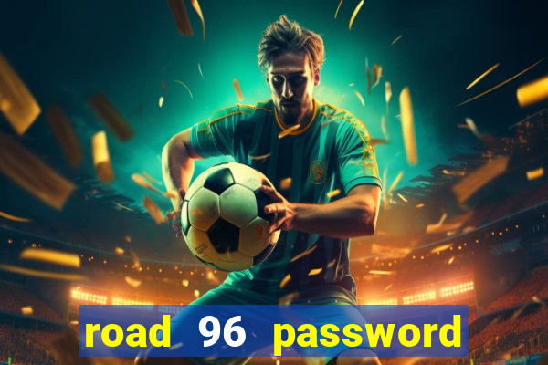 road 96 password happy taxi